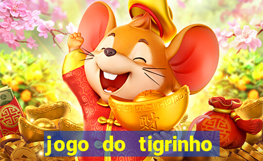 jogo do tigrinho fortune tiger demo